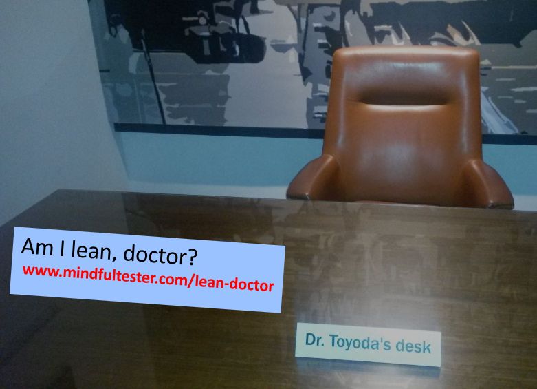 A chair and a desk where a sign "Dr. Toyoda's desk". Showing texts “Am I lean, doctor?” and “mindfultester.com/lean-doctor”!