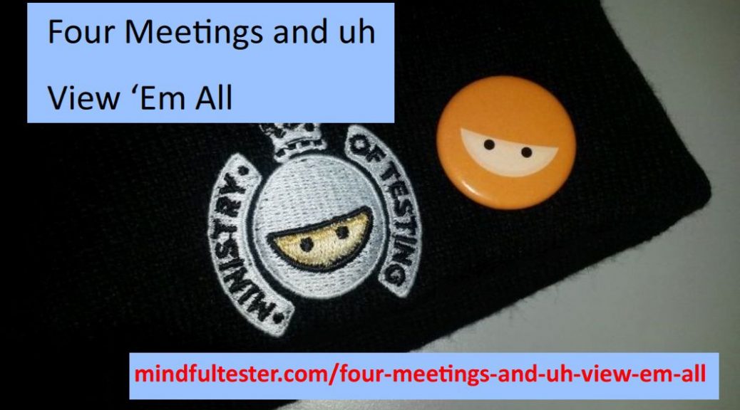 A silver embroided ninja head with the text "Ministry of testing" and a button with an orange ninja head. Showing texts “Four Meetings and uh View ‘Em All” and “mindfultester.com/four-meetings-and-uh-view-em-all”!