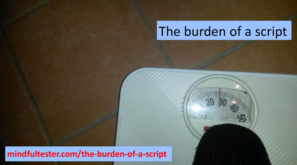 Foot on scale. Showing texts “The burden of a script” and “mindfultester.com/the-burden-of-a-script”!