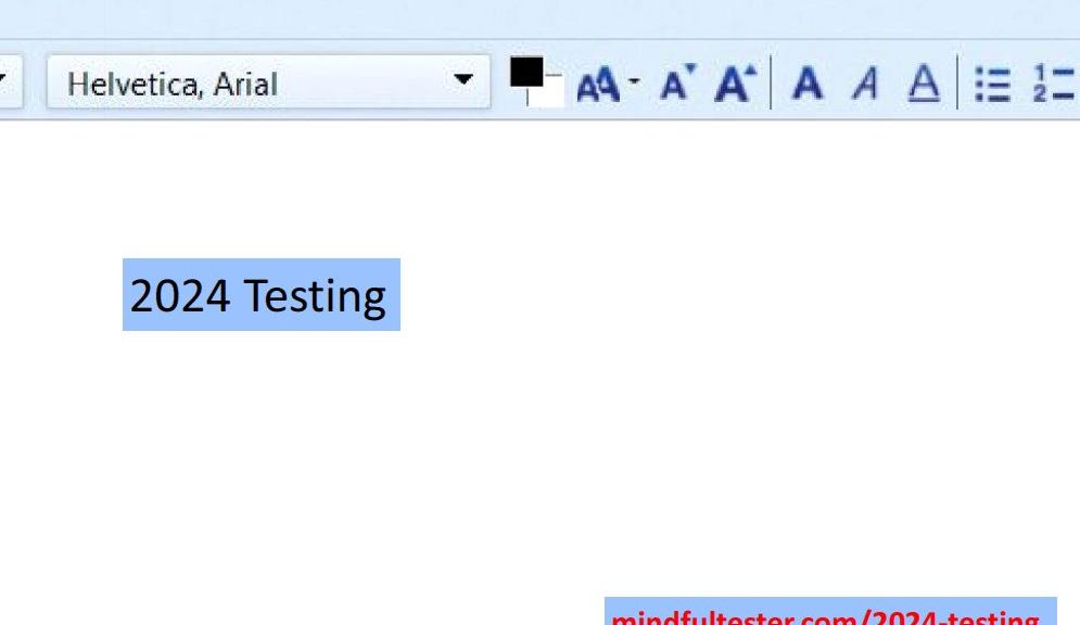 A toolbar with an option menu for fonts and buttons to change foreground and background colour, to set font size, to decrease font size, to increase font size, to make font bold, to make font cursive, to underline font, to make bullet lists, and to make numbered lists. Showing texts “2024 Testing” and “mindfultester.com/2024-testing”!