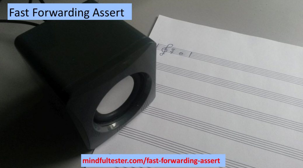 A harmonica lying on a music sheet with a single note. Also containing texts “Fast Forwarding Assert” and “mindfultester.com/fast-forwarding-assert”!