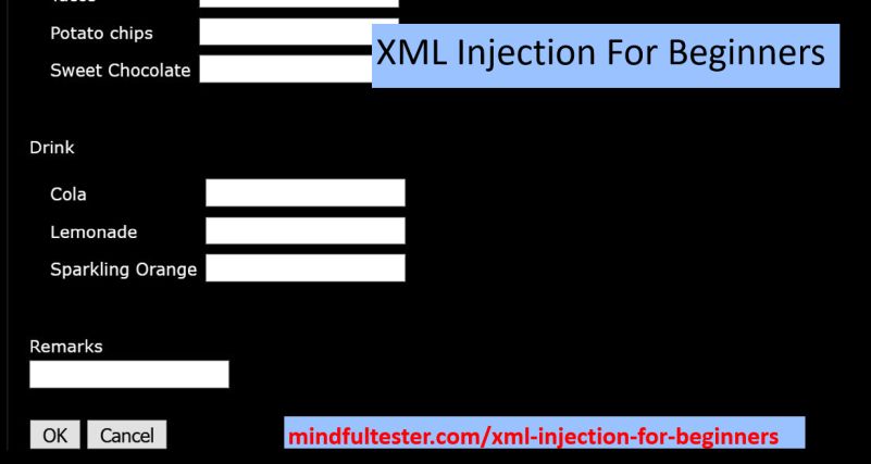 A part of an order screen containing entry fields for Potato chips, Sweet Chocalate, Cola, Lemonade, and Sparkling Orange. There are also a Remarks field, an OK button, and a Cancel button. This picture also contains the following texts: "XML Injection For Beginners" and "mindfultester.com/xml-injection-for-beginners"!