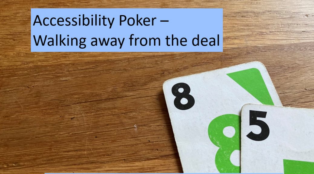 Picture of a card with 5 and a card with 8 lying on a wooden table plus the following texts: "Accessibility Poker - Walking away from the deal" and "mindfultester.com/accessibility-poker-walking-away-from-the-deal!"